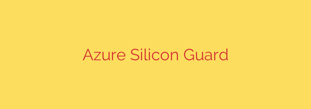 Azure Silicon Guard