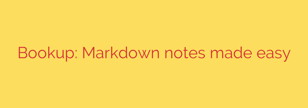 Bookup: Markdown notes made easy