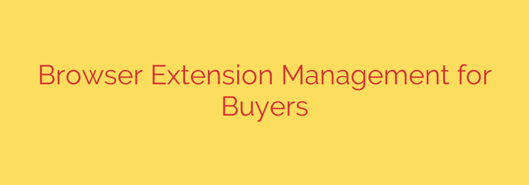 Browser Extension Management for Buyers