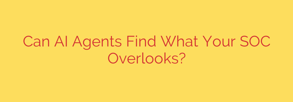 Can AI Agents Find What Your SOC Overlooks?