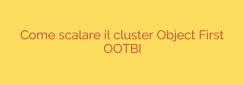 Come scalare il cluster Object First OOTBI