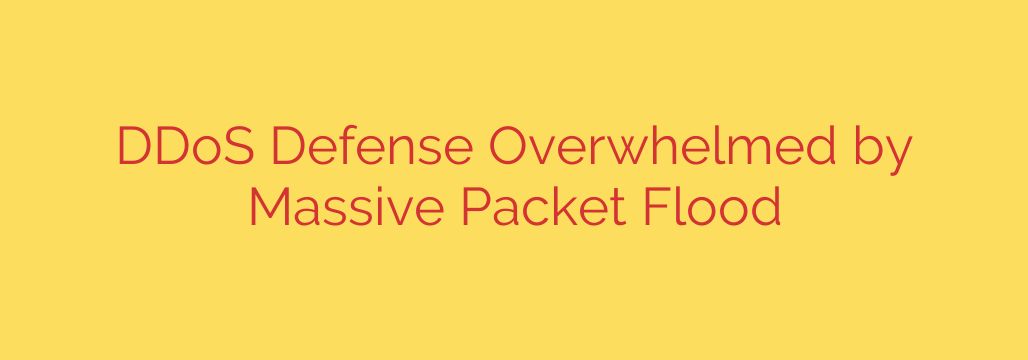 DDoS Defense Overwhelmed by Massive Packet Flood