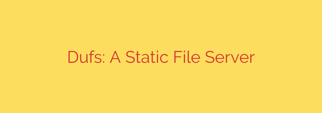 Dufs: A Static File Server