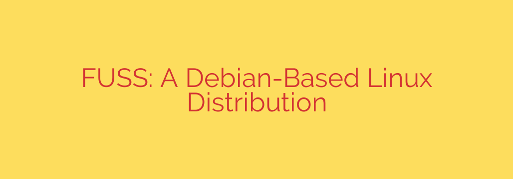 FUSS: A Debian-Based Linux Distribution
