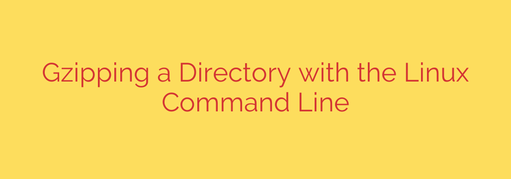 Gzipping a Directory with the Linux Command Line