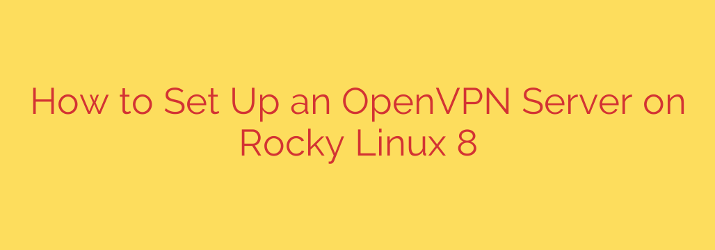 How to Set Up an OpenVPN Server on Rocky Linux 8