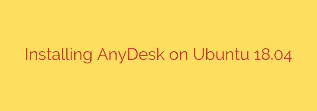 Installing AnyDesk on Ubuntu 18.04