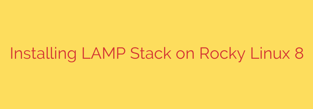 Installing LAMP Stack on Rocky Linux 8