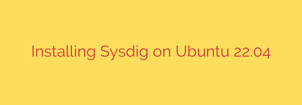 Installing Sysdig on Ubuntu 22.04
