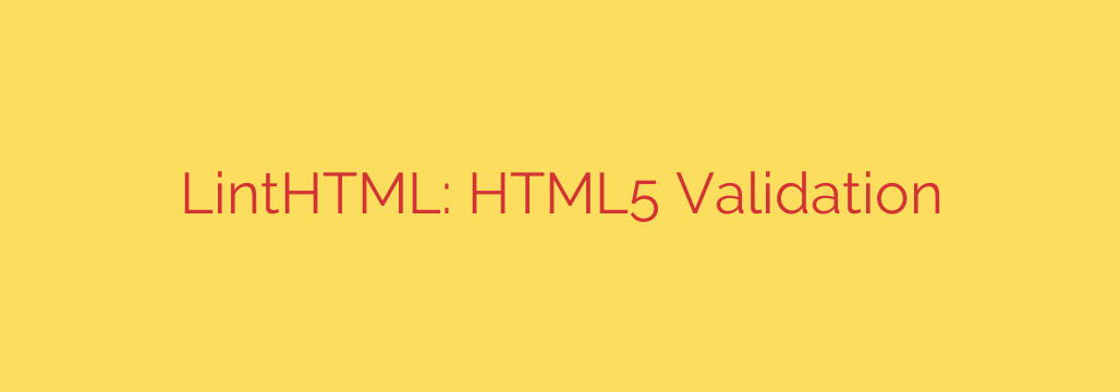 LintHTML: HTML5 Validation