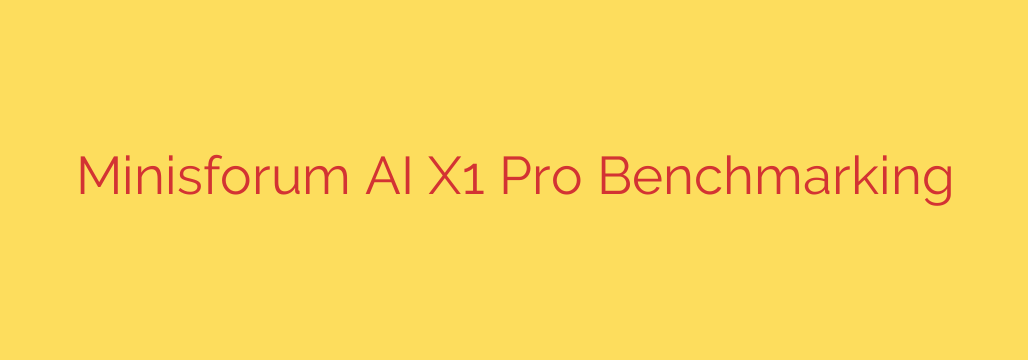 Minisforum AI X1 Pro Benchmarking