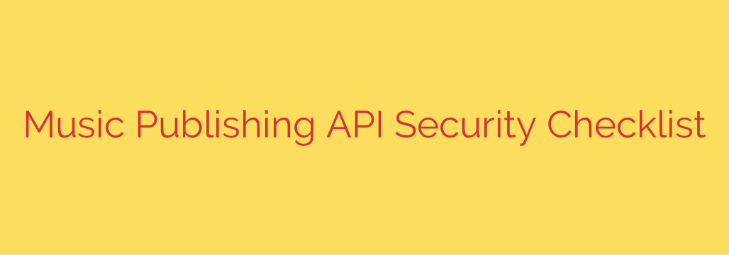 Music Publishing API Security Checklist
