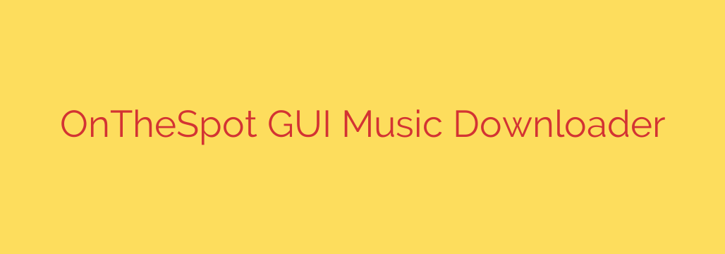 OnTheSpot GUI Music Downloader