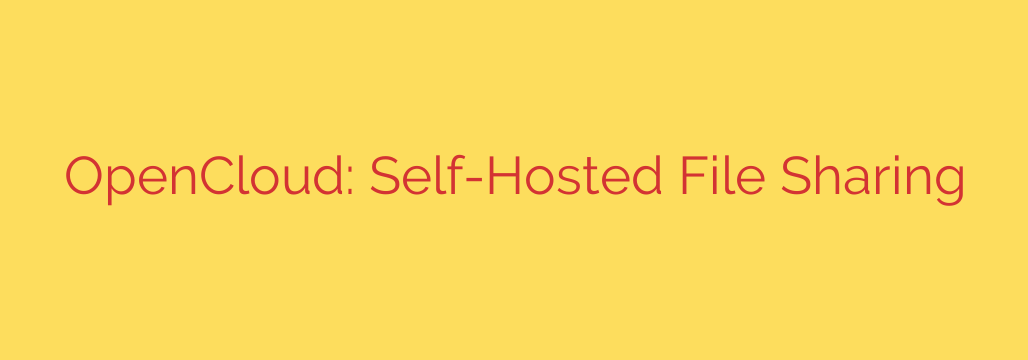 OpenCloud: Self-Hosted File Sharing