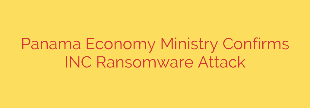 Panama Economy Ministry Confirms INC Ransomware Attack