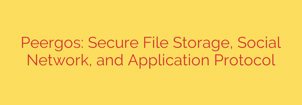 Peergos: Secure File Storage, Social Network, and Application Protocol