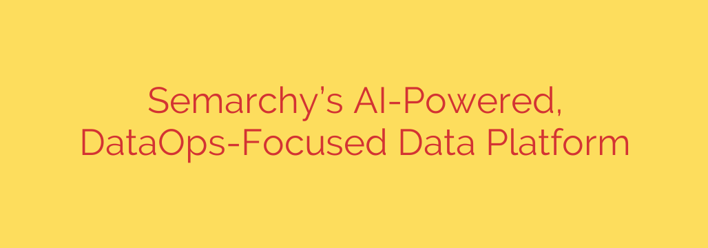 Semarchy’s AI-Powered, DataOps-Focused Data Platform