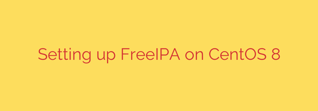 Setting up FreeIPA on CentOS 8