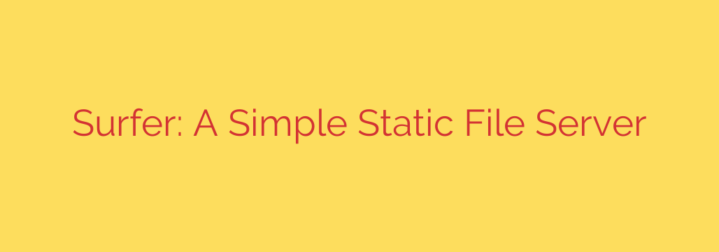 Surfer: A Simple Static File Server