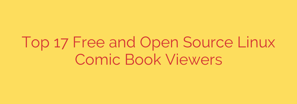 Top 17 Free and Open Source Linux Comic Book Viewers