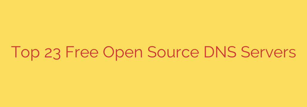 Top 23 Free Open Source DNS Servers