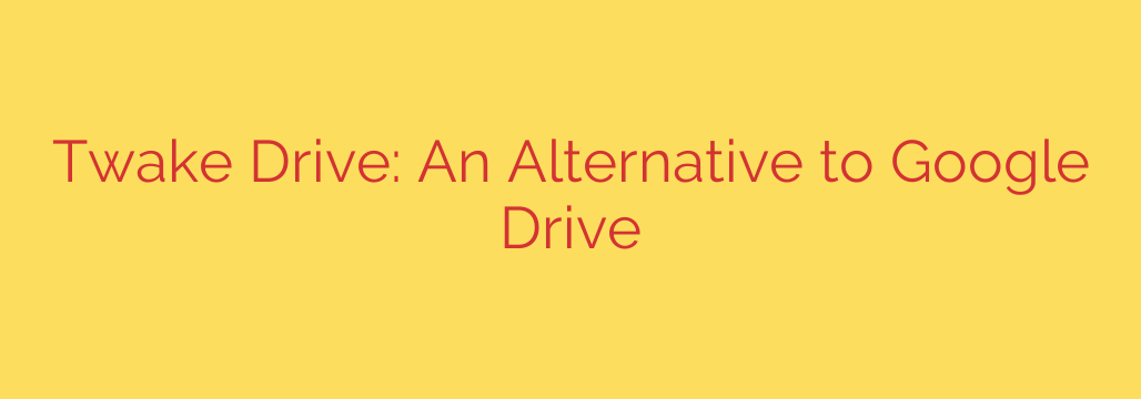 Twake Drive: An Alternative to Google Drive