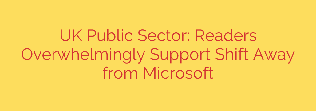 UK Public Sector: Readers Overwhelmingly Support Shift Away from Microsoft