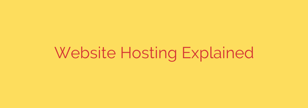 Website Hosting Explained