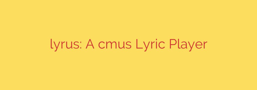 lyrus: A cmus Lyric Player