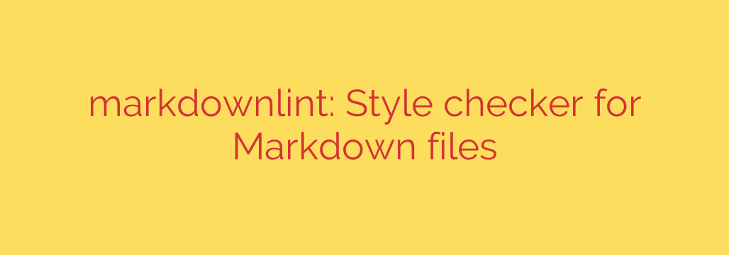 markdownlint: Style checker for Markdown files