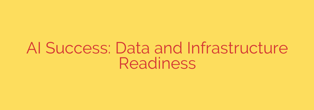 AI Success: Data and Infrastructure Readiness