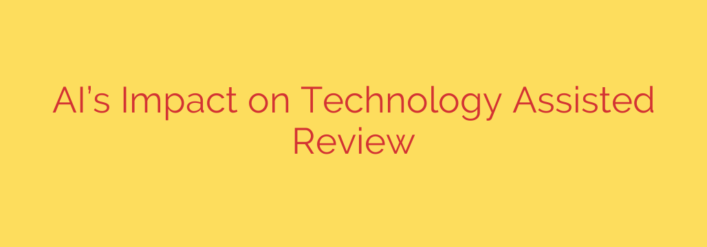 AI’s Impact on Technology Assisted Review