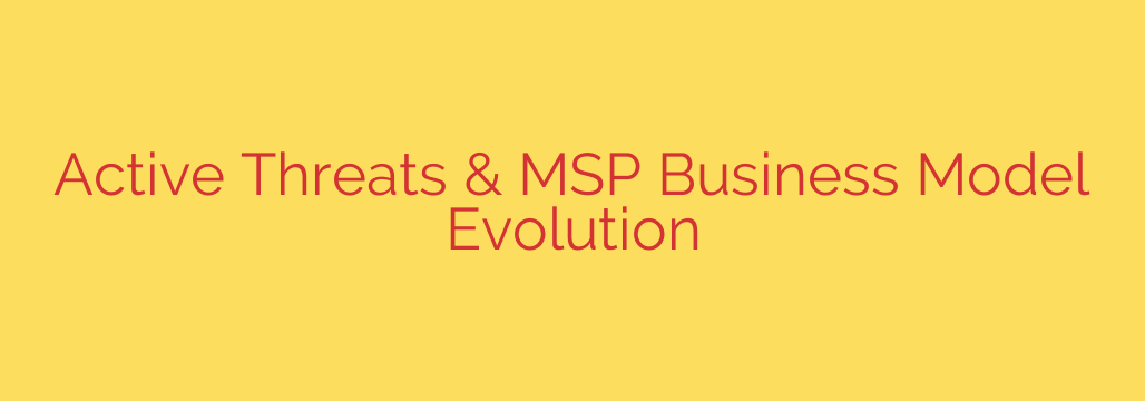 Active Threats & MSP Business Model Evolution