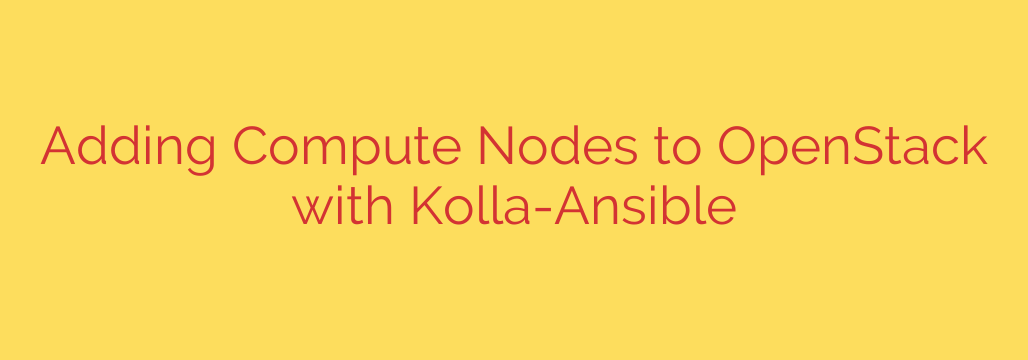Adding Compute Nodes to OpenStack with Kolla-Ansible