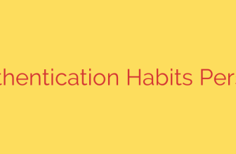 Authentication Habits Persist