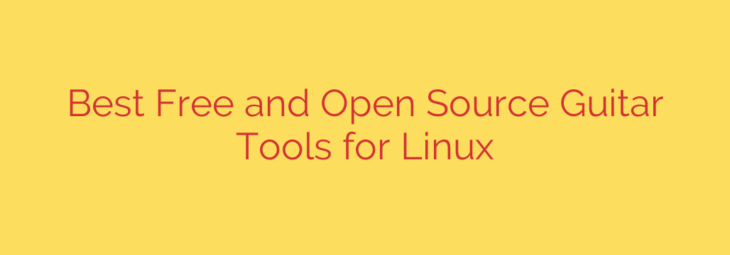 Best Free and Open Source Guitar Tools for Linux