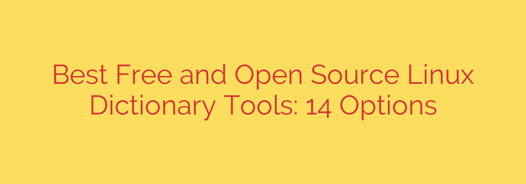 Best Free and Open Source Linux Dictionary Tools: 14 Options