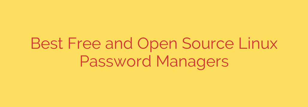 Best Free and Open Source Linux Password Managers