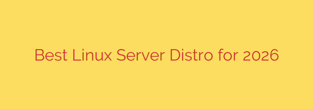 Best Linux Server Distro for 2026