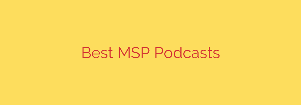 Best MSP Podcasts