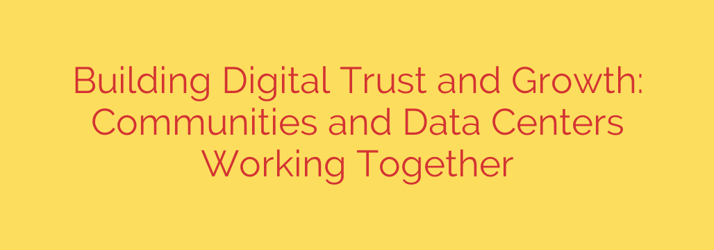 Building Digital Trust and Growth: Communities and Data Centers Working Together