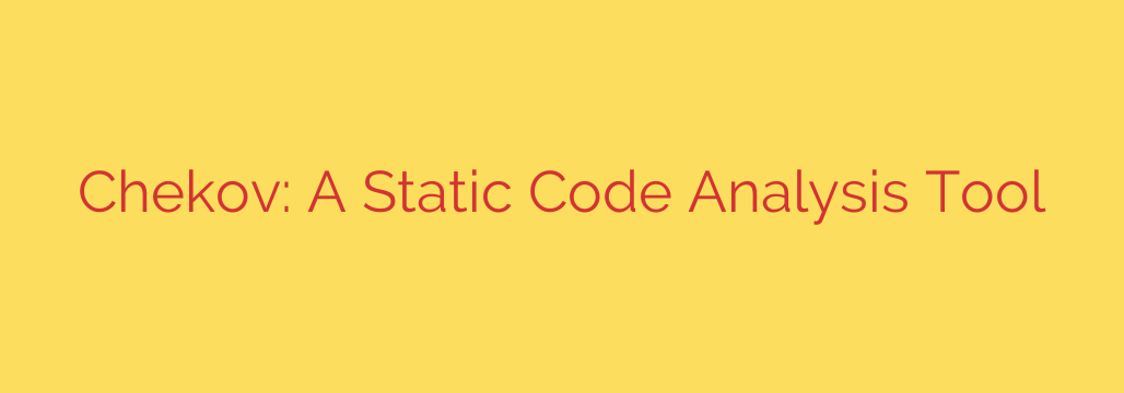 Chekov: A Static Code Analysis Tool