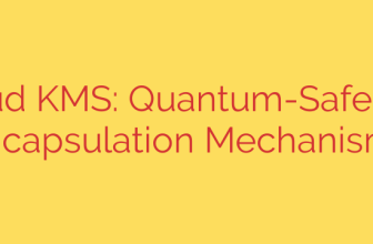 Cloud KMS: Quantum-Safe Key Encapsulation Mechanisms