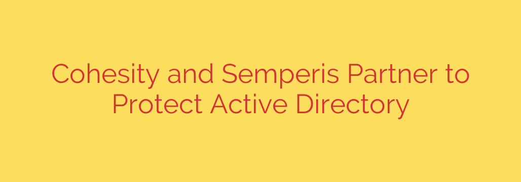 Cohesity and Semperis Partner to Protect Active Directory