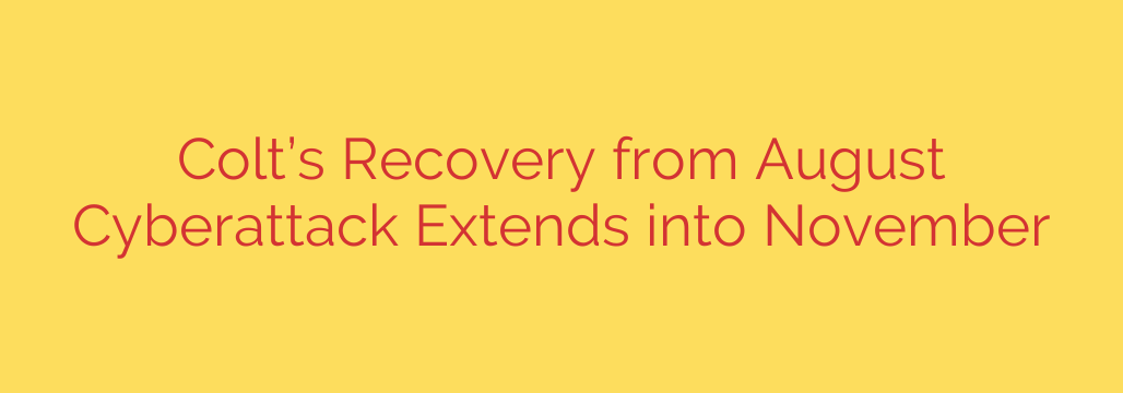 Colt’s Recovery from August Cyberattack Extends into November