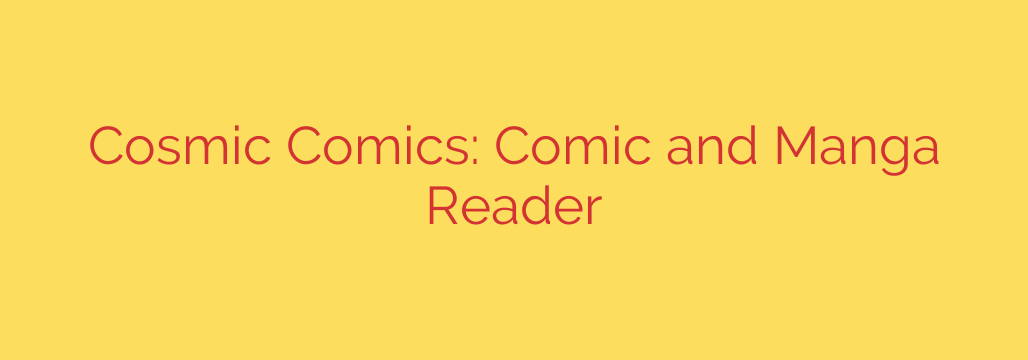 Cosmic Comics: Comic and Manga Reader