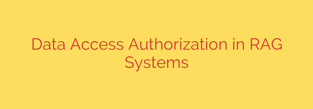 Data Access Authorization in RAG Systems
