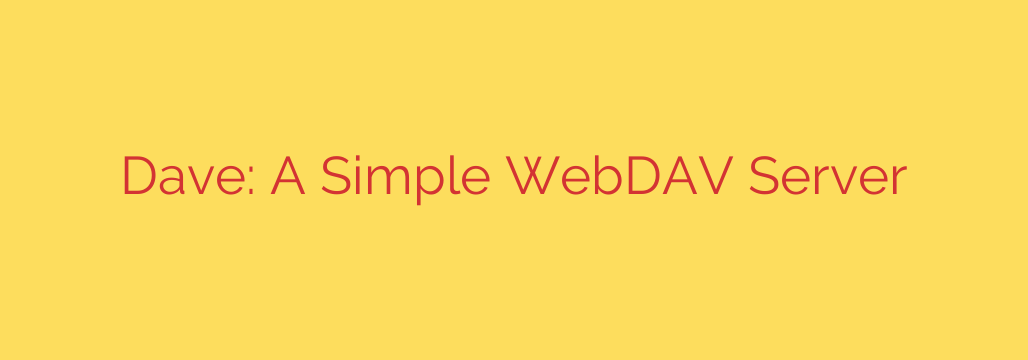 Dave: A Simple WebDAV Server