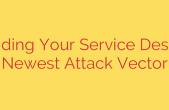 Defending Your Service Desk: The Newest Attack Vector
