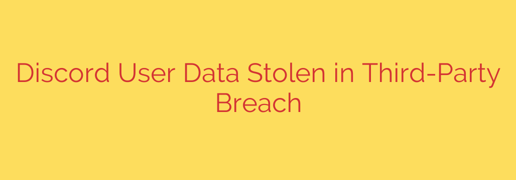 Discord User Data Stolen in Third-Party Breach